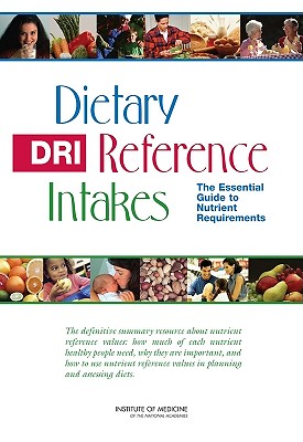 Dietary Reference Intakes: The Essential Guide to Nutrient Requirements - Institute of Medicine, and Meyers, Linda D (Editor), and Hellwig, Jennifer Pitzi (Editor)
