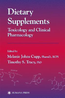 Dietary Supplements: Toxicology and Clinical Pharmacology - Cupp, Melanie Johns (Editor), and Tracy, Timothy S (Editor)