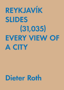 Dieter Roth: Reykjavk Slides (31,035): Every View of a City