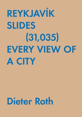 Dieter Roth: Reykjavk Slides (31,035): Every View of a City - Roth, Dieter