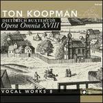 Dieterich Buxtehude: Opera Omnia XVIII - Vocal Works, Vol. 8