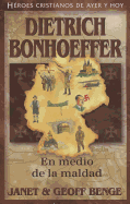 Dietrich Bonhoeffer: En Medio de la Maldad - Benge, Janet, and Benge, Geoff