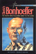 Dietrich Bonhoeffer, the Pastor Who Followed Christ to the Cross