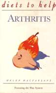 Diets to Help Arthritis - Macfarlane, Helen B., and Sutton, Sarah (Volume editor)