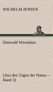 Dietwald Werneken: (Aus den Tagen der Hansa - Band 3)