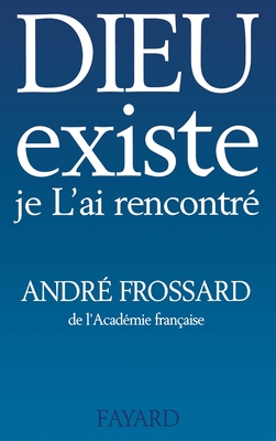 Dieu existe, je L'ai rencontr? - Frossard, Andr?