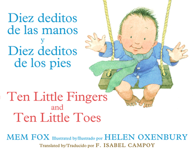 Diez Deditos de Las Manos Y Pies/Ten Little Fingers & Ten Little Toes Bilingual - Fox, Mem, and Oxenbury, Helen (Illustrator)