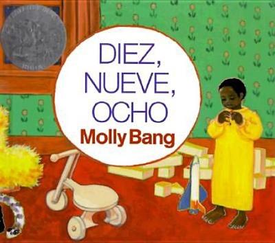 Diez, Nueve, Ocho - Bang, Molly (Illustrator), and Kohen, Clarita (Translated by)