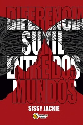 Diferencia Sutil Entre DOS Mundos - Ramos, Sol (Editor), and Jackie, Sissy