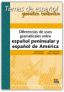 Diferencias De Usos Gramaticales Entre Espanol Peninsular Y Espanol De America/Grammatical Differences Between Peninsular Spanish and American Spanish (Temas De Espanol)