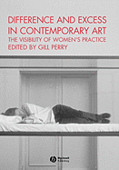 Difference and Excess in Contemporary Art: The Visibility of Women's Practice