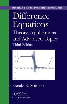 Difference Equations: Theory, Applications and Advanced Topics, Third Edition - Mickens, Ronald E