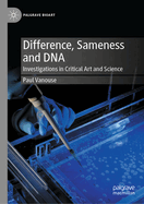 Difference, Sameness and DNA: Investigations in Critical Art and Science
