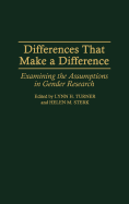 Differences That Make a Difference: Examining the Assumptions in Gender Research