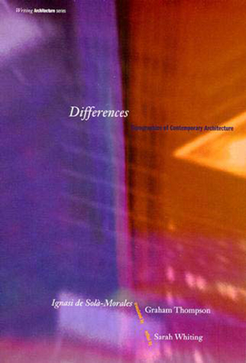 Differences: Topographies of Contemporary Architecture - De Sola-Morales, Ignasi, and Thompson, Graham (Translated by)