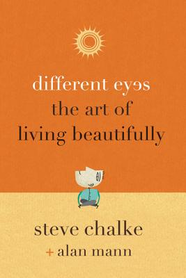 Different Eyes: The Art of Living Beautifully - Chalke, Steve, and Mann, Alan