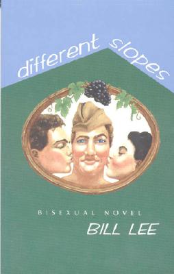 Different Slopes: A Bisexual Man's Novel - Lee, Bill, Professor