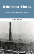 Different Times: Growing Up in Post-War England