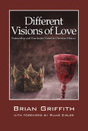 Different Visions of Love: Partnership and Dominator Values in Christian History - Griffith, Brian