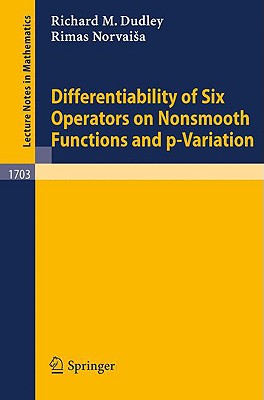Differentiability of Six Operators on Nonsmooth Functions and P-Variation - Dudley, R M, and Qian, J (Contributions by), and Norvaisa, R
