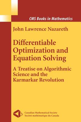 Differentiable Optimization and Equation Solving: A Treatise on Algorithmic Science and the Karmarkar Revolution - Nazareth, John L.