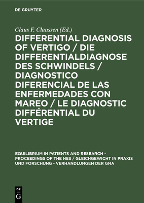 Differential Diagnosis of Vertigo / Die Differentialdiagnose Des Schwindels /Diagnostico Diferencial de Las Enfermedades Con Mareo / Le Diagnostic Diffrential Du Vertige: Proceedings of the 6th Scientific Meeting of the Nes, Turku/Finland, 1979 - Claussen, Claus F (Editor)