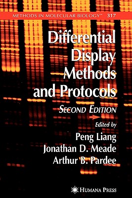 Differential Display Methods and Protocols - Liang, Peng (Editor), and Meade, Jonathan (Editor), and Pardee, Arthur B. (Editor)