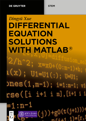 Differential Equation Solutions with Matlab(r) - Xue, Dingy, and Tsinghua University Press (Contributions by)