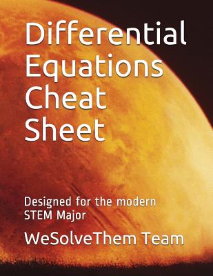 Differential Equations Cheat Sheet: Designed for the Modern Stem Major - Team, Wesolvethem