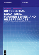 Differential Equations, Fourier Series, and Hilbert Spaces: Lecture Notes at the University of Siena