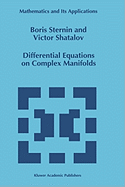 Differential Equations on Complex Manifolds - Sternin, Boris, and Shatalov, Victor