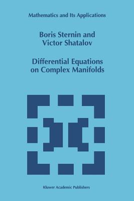 Differential Equations on Complex Manifolds - Sternin, Boris, and Shatalov, Victor
