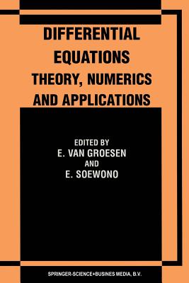 Differential Equations Theory, Numerics and Applications: Proceedings of the Icde '96 Held in Bandung Indonesia - Van Groesen, E (Editor), and Soewono, E (Editor)