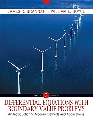 Differential Equations with Boundary Value Problems: An Introduction to Modern Methods and Applications - Brannan, James R, and Boyce, William E