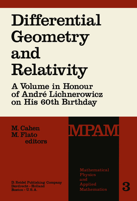 Differential Geometry and Relativity: A Volume in Honour of Andr Lichnerowicz on His 60th Birthday - Cahen, M (Editor), and Flato, M (Editor)