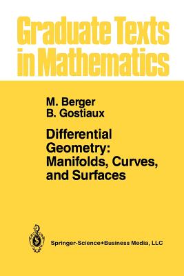 Differential Geometry: Manifolds, Curves, and Surfaces: Manifolds, Curves, and Surfaces - Berger, Marcel, and Levy, Silvio (Translated by), and Gostiaux, Bernard