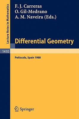 Differential Geometry: Proceedings of the 3rd International Symposium, Held at Peniscola, Spain, June 5-12, 1988 - Carreras, Francisco J (Editor), and Gil-Medrano, Olga (Editor), and Naveira, Antonio M (Editor)