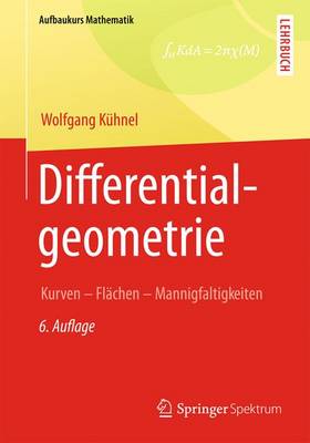 Differentialgeometrie: Kurven - Flachen - Mannigfaltigkeiten - K?hnel, Wolfgang