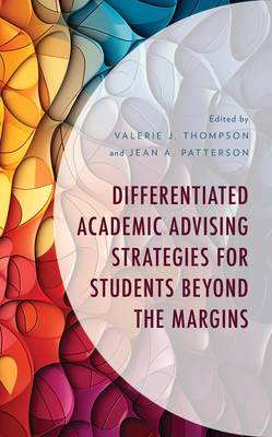 Differentiated Academic Advising Strategies for Students Beyond the Margins - Thompson, Valerie (Editor), and Patterson, Jean (Editor)