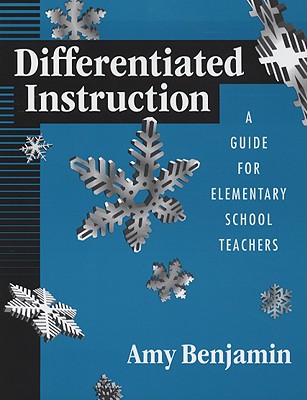 Differentiated Instruction: A Guide for Elementary School Teachers - Benjamin, Amy