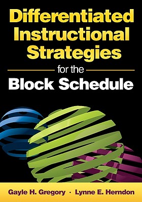 Differentiated Instructional Strategies for the Block Schedule - Gregory, Gayle H (Editor), and Herndon, Lynne E (Editor)