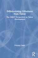 Differentiating Giftedness from Talent: The DMGT Perspective on Talent Development