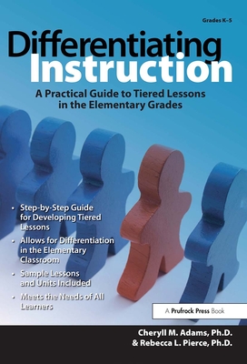 Differentiating Instruction: A Practical Guide to Tiered Lessons for the Elementary Grades - Adams, Cheryll M, and Pierce, Rebecca L