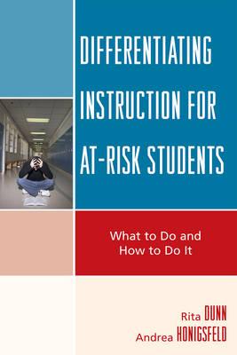 Differentiating Instruction for At-Risk Students: What to Do and How to Do It - Dunn, Rita, and Honigsfeld, Andrea