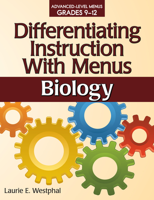 Differentiating Instruction with Menus: Biology (Grades 9-12) - Westphal, Laurie E