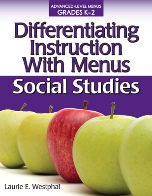 Differentiating Instruction with Menus: Social Studies (Grades K-2) - Westphal, Laurie E