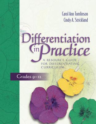 Differentiation in Practice: A Resource Guide for Differentiating Curriculum, Grades 9-12 - Tomlinson, Carol Ann, Dr., and Strickland, Cindy a