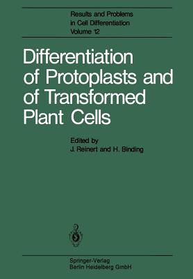 Differentiation of Protoplasts and of Transformed Plant Cells - Reinert, J. (Editor), and Binding, H. (Editor)