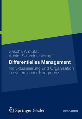 Differentielles Management: Individualisierung Und Organisation in Systemischer Kongruenz - Armutat, Sascha (Editor), and Seisreiner, Achim (Editor)