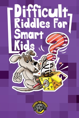 Difficult Riddles for Smart Kids: 300+ More Difficult Riddles and Brain Teasers Your Family Will Love (Vol 2) - The Pooper, Cooper